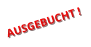 AUSGEBUCHT !