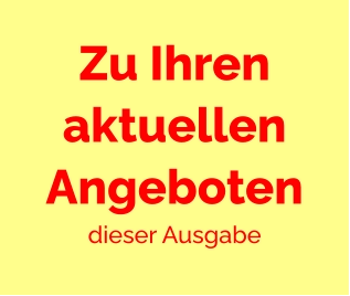 Zu Ihren aktuellen Angeboten dieser Ausgabe
