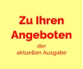 Zu Ihren Angeboten der  aktuellen Ausgabe
