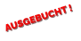 AUSGEBUCHT !